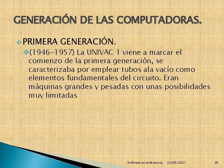 GENERACIÓN DE LAS COMPUTADORAS. v PRIMERA GENERACIÓN. v(1946 -1957) La UNIVAC 1 viene a