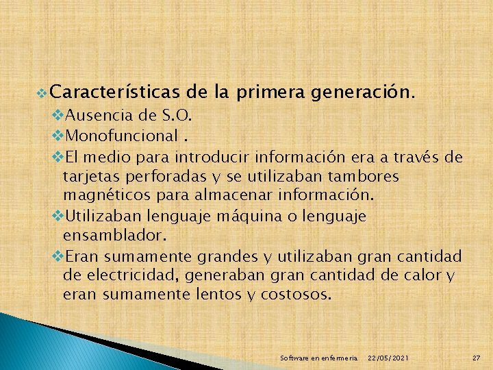 v Características de la primera generación. v. Ausencia de S. O. v. Monofuncional. v.