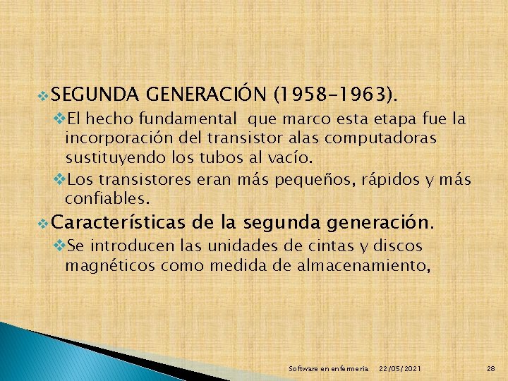 v SEGUNDA GENERACIÓN (1958 -1963). v. El hecho fundamental que marco esta etapa fue