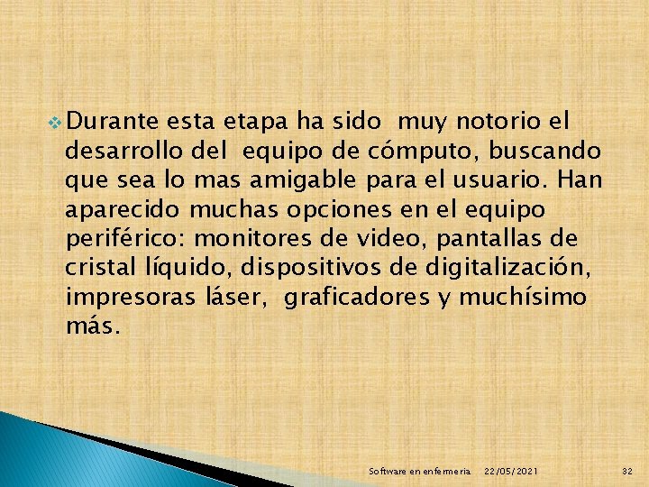 v Durante esta etapa ha sido muy notorio el desarrollo del equipo de cómputo,