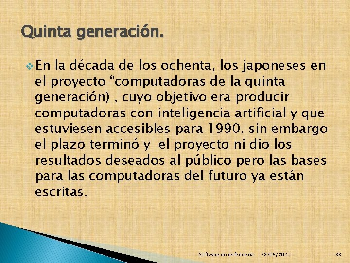 Quinta generación. v En la década de los ochenta, los japoneses en el proyecto