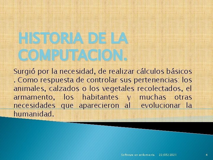 HISTORIA DE LA COMPUTACION. Surgió por la necesidad, de realizar cálculos básicos. Como respuesta