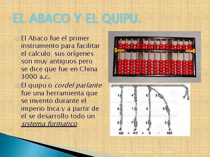 EL ABACO Y EL QUIPU. El Abaco fue el primer instrumento para facilitar el