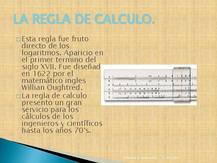 LA REGLA DE CALCULO. � Esta regla fue fruto directo de los logaritmos. Aparicio