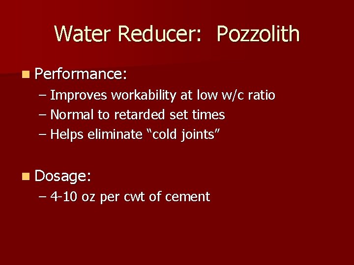 Water Reducer: Pozzolith n Performance: – Improves workability at low w/c ratio – Normal