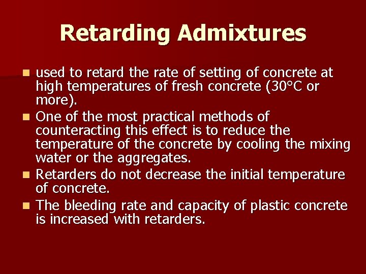 Retarding Admixtures n n used to retard the rate of setting of concrete at