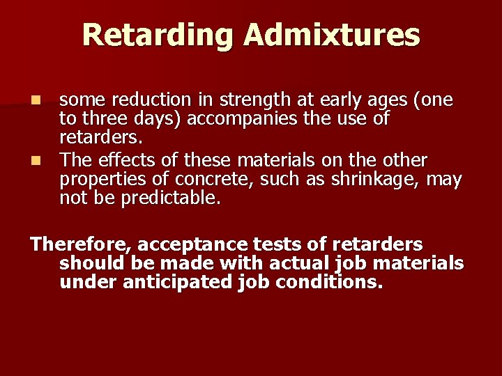 Retarding Admixtures some reduction in strength at early ages (one to three days) accompanies