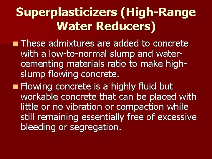 Superplasticizers (High-Range Water Reducers) n These admixtures are added to concrete with a low-to-normal