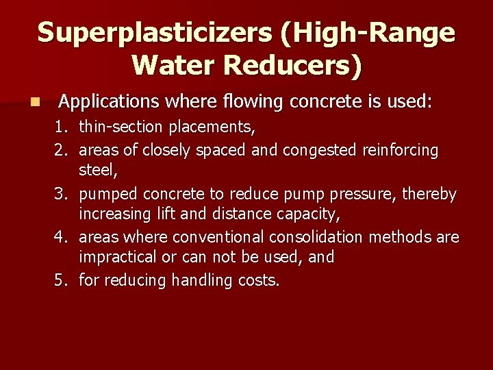 Superplasticizers (High-Range Water Reducers) n Applications where flowing concrete is used: 1. thin-section placements,