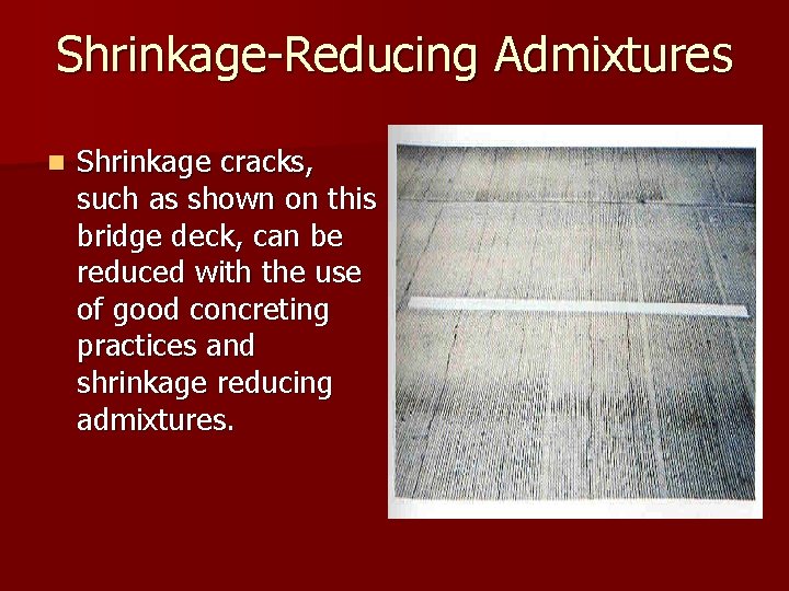 Shrinkage-Reducing Admixtures n Shrinkage cracks, such as shown on this bridge deck, can be