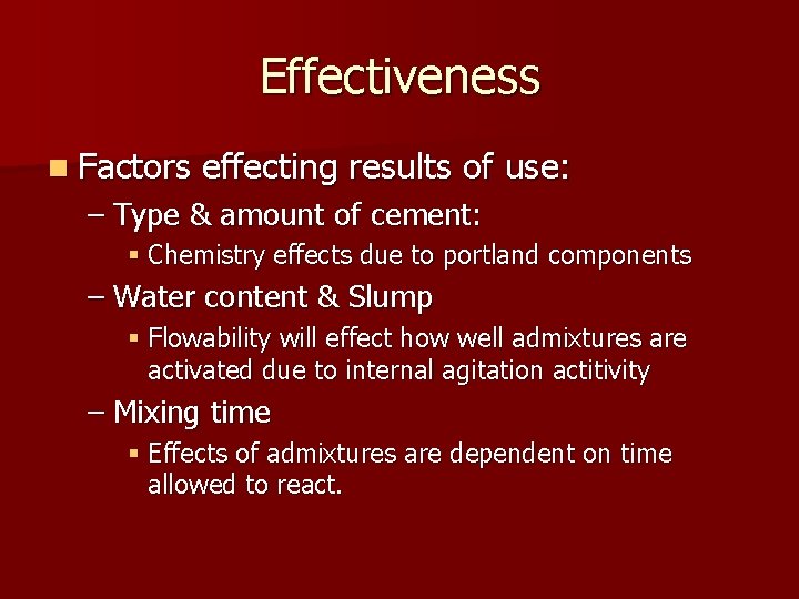 Effectiveness n Factors effecting results of use: – Type & amount of cement: §