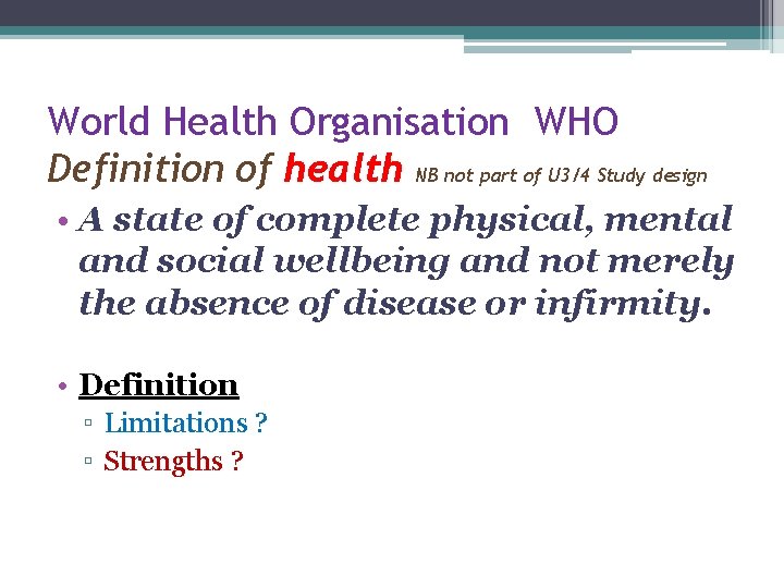 World Health Organisation WHO Definition of health NB not part of U 3/4 Study