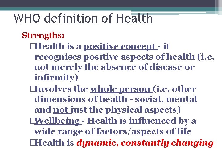 WHO definition of Health Strengths: �Health is a positive concept - it recognises positive