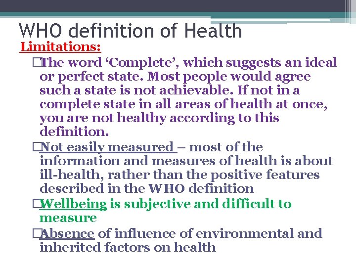 WHO definition of Health Limitations: �The word ‘Complete’, which suggests an ideal or perfect