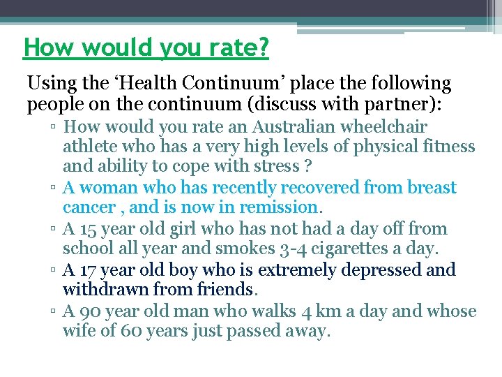 How would you rate? Using the ‘Health Continuum’ place the following people on the