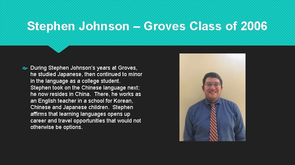 Stephen Johnson – Groves Class of 2006 During Stephen Johnson’s years at Groves, he