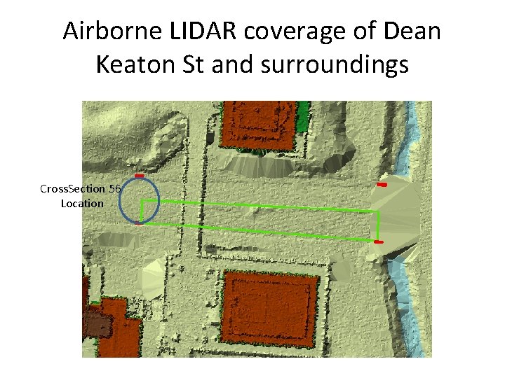 Airborne LIDAR coverage of Dean Keaton St and surroundings Cross. Section 56 Location 