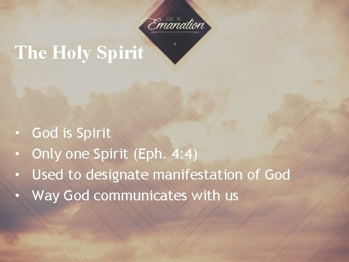 The Holy Spirit • • God is Spirit Only one Spirit (Eph. 4: 4)