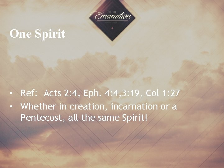 One Spirit • Ref: Acts 2: 4, Eph. 4: 4, 3: 19, Col 1: