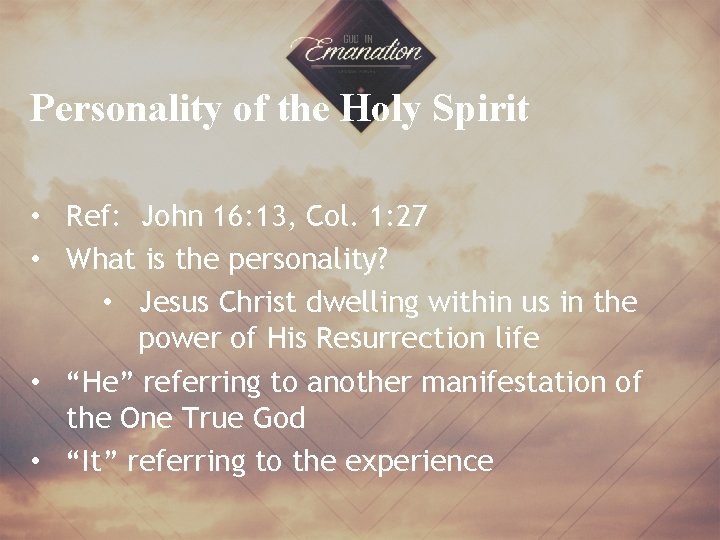 Personality of the Holy Spirit • Ref: John 16: 13, Col. 1: 27 •