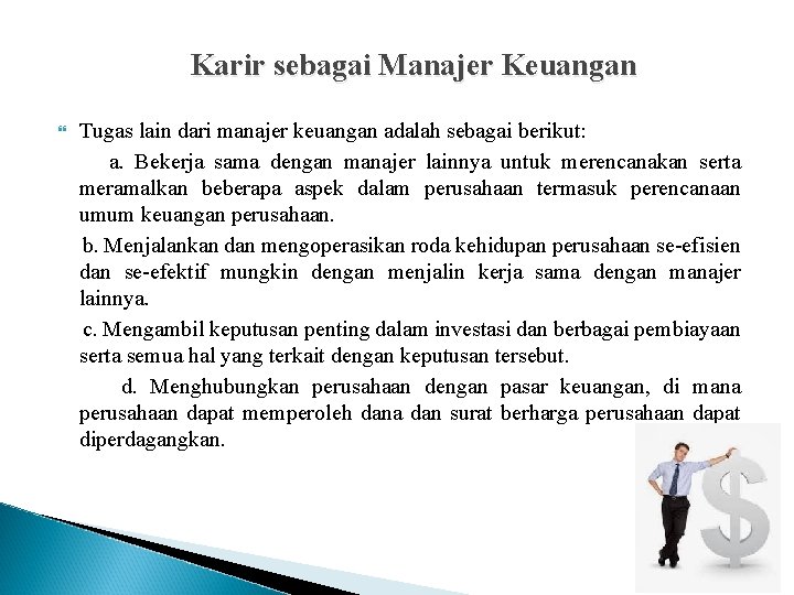 Karir sebagai Manajer Keuangan Tugas lain dari manajer keuangan adalah sebagai berikut: a. Bekerja