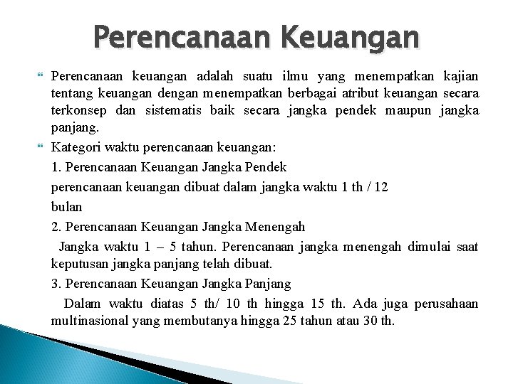 Perencanaan Keuangan Perencanaan keuangan adalah suatu ilmu yang menempatkan kajian tentang keuangan dengan menempatkan