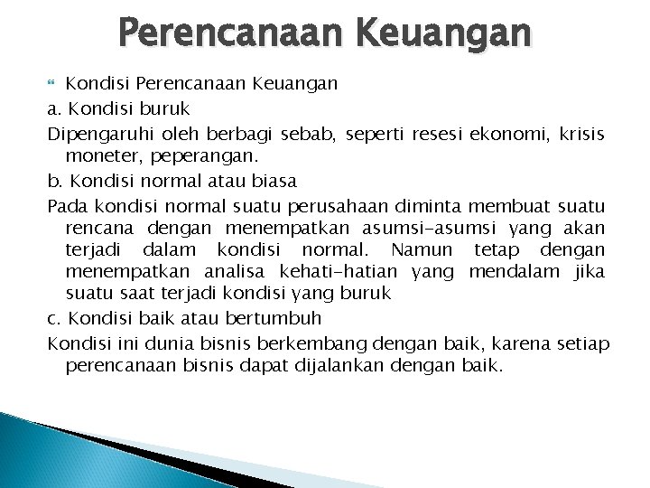 Perencanaan Keuangan Kondisi Perencanaan Keuangan a. Kondisi buruk Dipengaruhi oleh berbagi sebab, seperti resesi