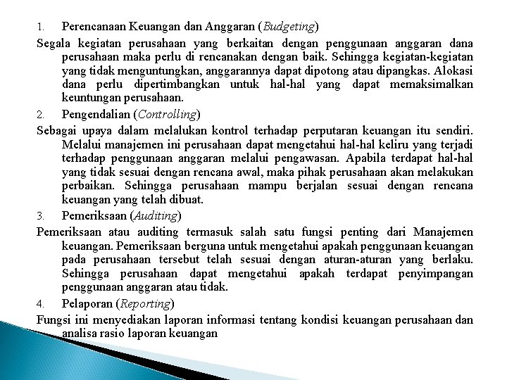 Perencanaan Keuangan dan Anggaran (Budgeting) Segala kegiatan perusahaan yang berkaitan dengan penggunaan anggaran dana