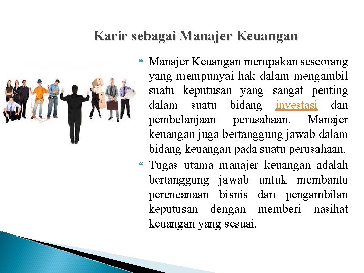 Karir sebagai Manajer Keuangan merupakan seseorang yang mempunyai hak dalam mengambil suatu keputusan yang