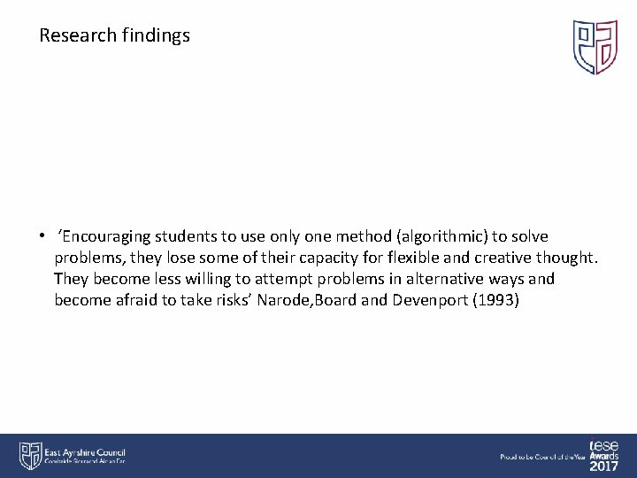 Research findings • ‘Encouraging students to use only one method (algorithmic) to solve problems,