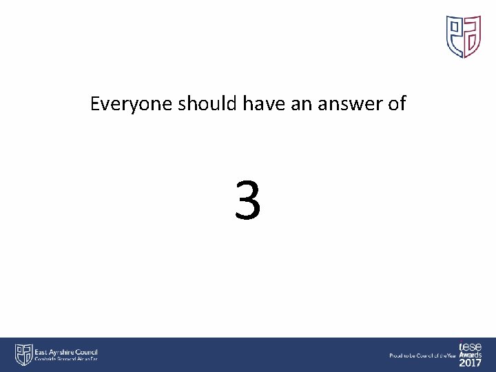 Everyone should have an answer of 3 