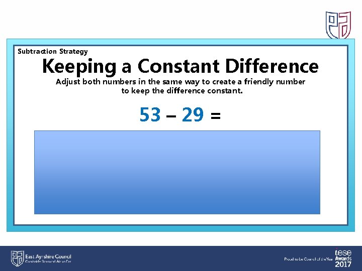 Subtraction Strategy Keeping a Constant Difference Adjust both numbers in the same way to