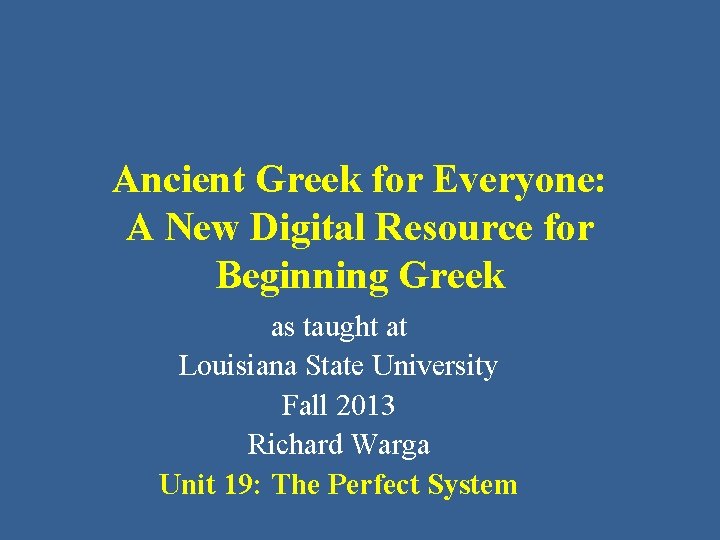 Ancient Greek for Everyone: A New Digital Resource for Beginning Greek as taught at