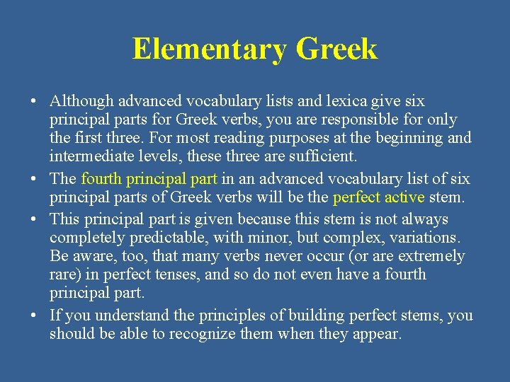 Elementary Greek • Although advanced vocabulary lists and lexica give six principal parts for