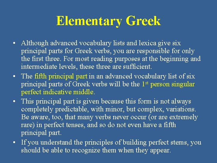 Elementary Greek • Although advanced vocabulary lists and lexica give six principal parts for