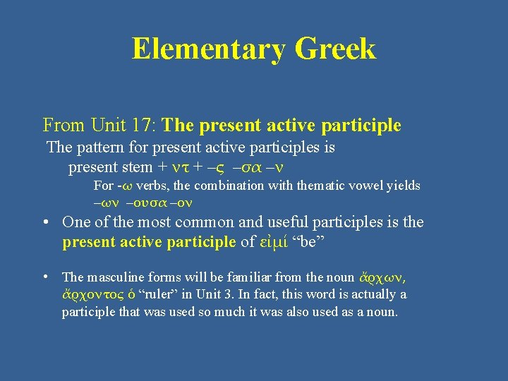 Elementary Greek From Unit 17: The present active participle The pattern for present active