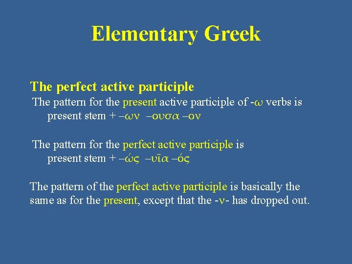 Elementary Greek The perfect active participle The pattern for the present active participle of