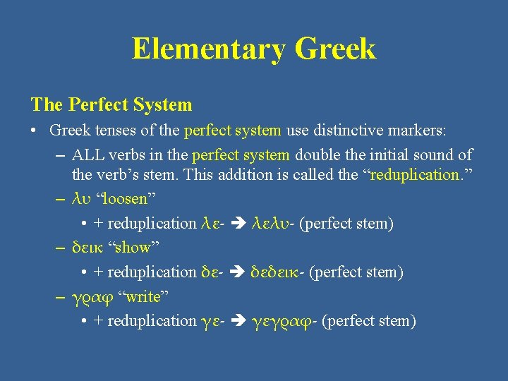 Elementary Greek The Perfect System • Greek tenses of the perfect system use distinctive