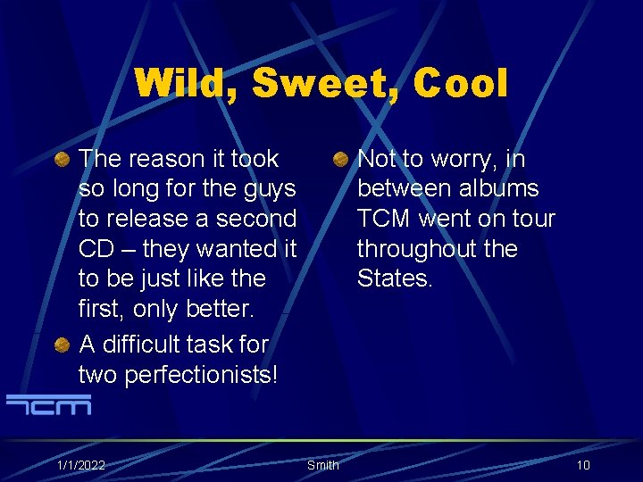 Wild, Sweet, Cool The reason it took so long for the guys to release