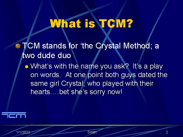 What is TCM? TCM stands for ‘the Crystal Method; a two dude duo l