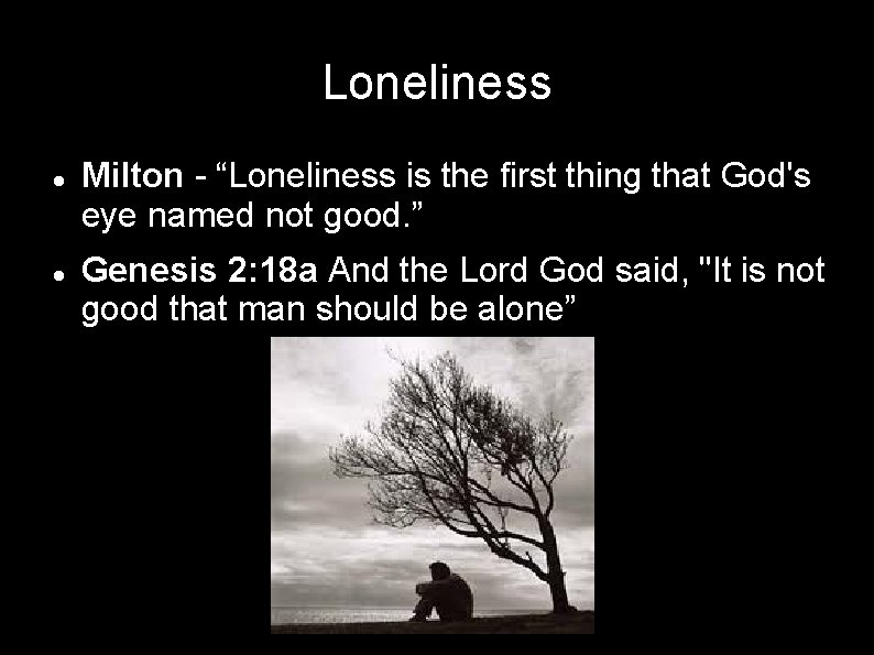 Loneliness Milton - “Loneliness is the first thing that God's eye named not good.