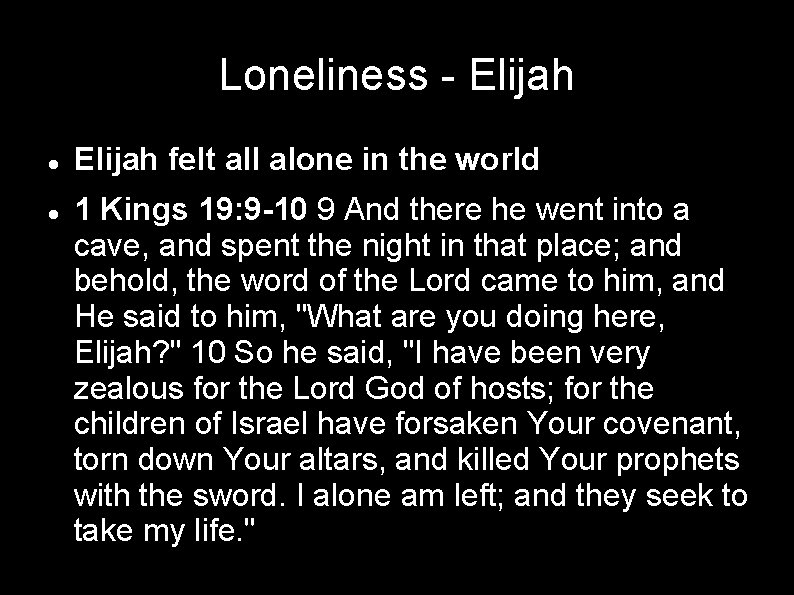 Loneliness - Elijah felt all alone in the world 1 Kings 19: 9 -10