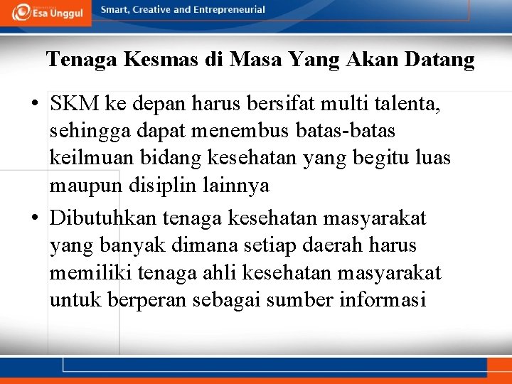 Tenaga Kesmas di Masa Yang Akan Datang • SKM ke depan harus bersifat multi