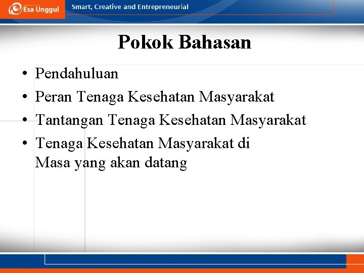 Pokok Bahasan • • Pendahuluan Peran Tenaga Kesehatan Masyarakat Tantangan Tenaga Kesehatan Masyarakat di