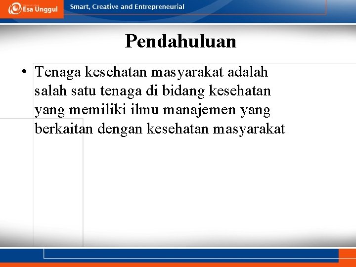 Pendahuluan • Tenaga kesehatan masyarakat adalah satu tenaga di bidang kesehatan yang memiliki ilmu