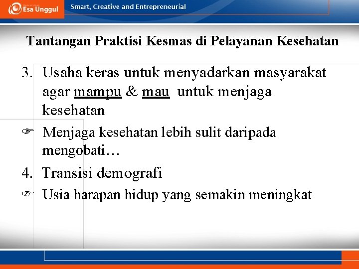 Tantangan Praktisi Kesmas di Pelayanan Kesehatan 3. Usaha keras untuk menyadarkan masyarakat agar mampu