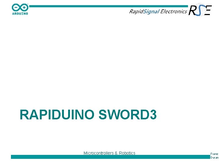 RAPIDUINO SWORD 3 Microcontrollers & Robotics Franz Duran 
