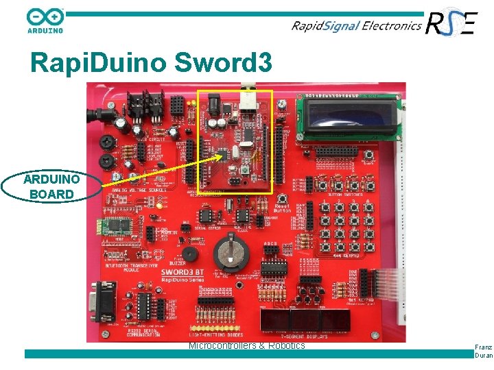 Rapi. Duino Sword 3 ARDUINO BOARD Microcontrollers & Robotics Franz Duran 