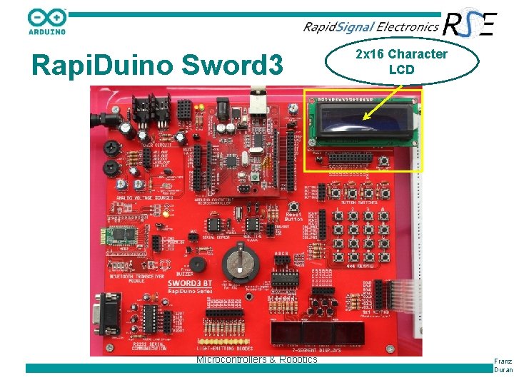 Rapi. Duino Sword 3 Microcontrollers & Robotics 2 x 16 Character LCD Franz Duran