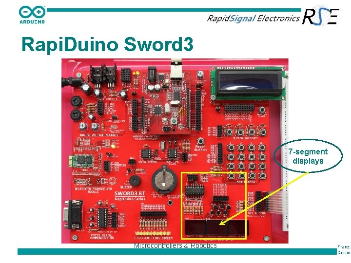 Rapi. Duino Sword 3 7 -segment displays Microcontrollers & Robotics Franz Duran 